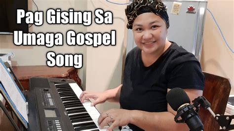 Pag Gising Sa Umaga Kay Ganda Kay Ganda (Tagalog Gospel .